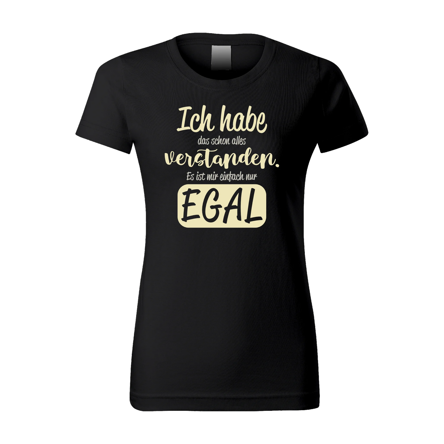 Ich habe das schon alles verstanden. Es ist mir einfach nur EGAL - Damen T-Shirt schwarz - Statement shirtidee.shop