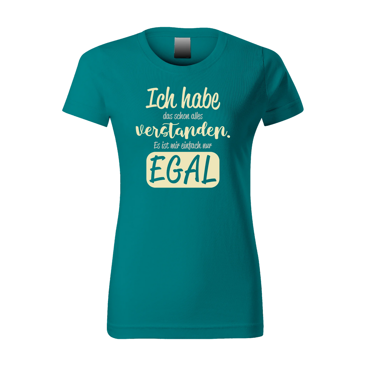 Ich habe das schon alles verstanden. Es ist mir einfach nur EGAL - Damen T-Shirt samaragdgrün - Statement 