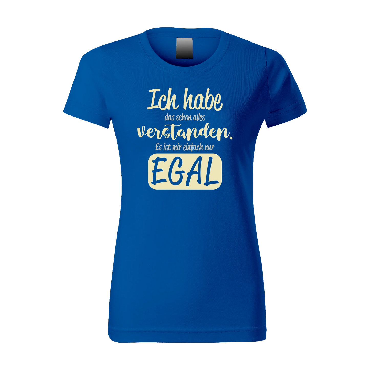 Ich habe das schon alles verstanden. Es ist mir einfach nur EGAL - Damen T-Shirt snorkelblau - Statement 
